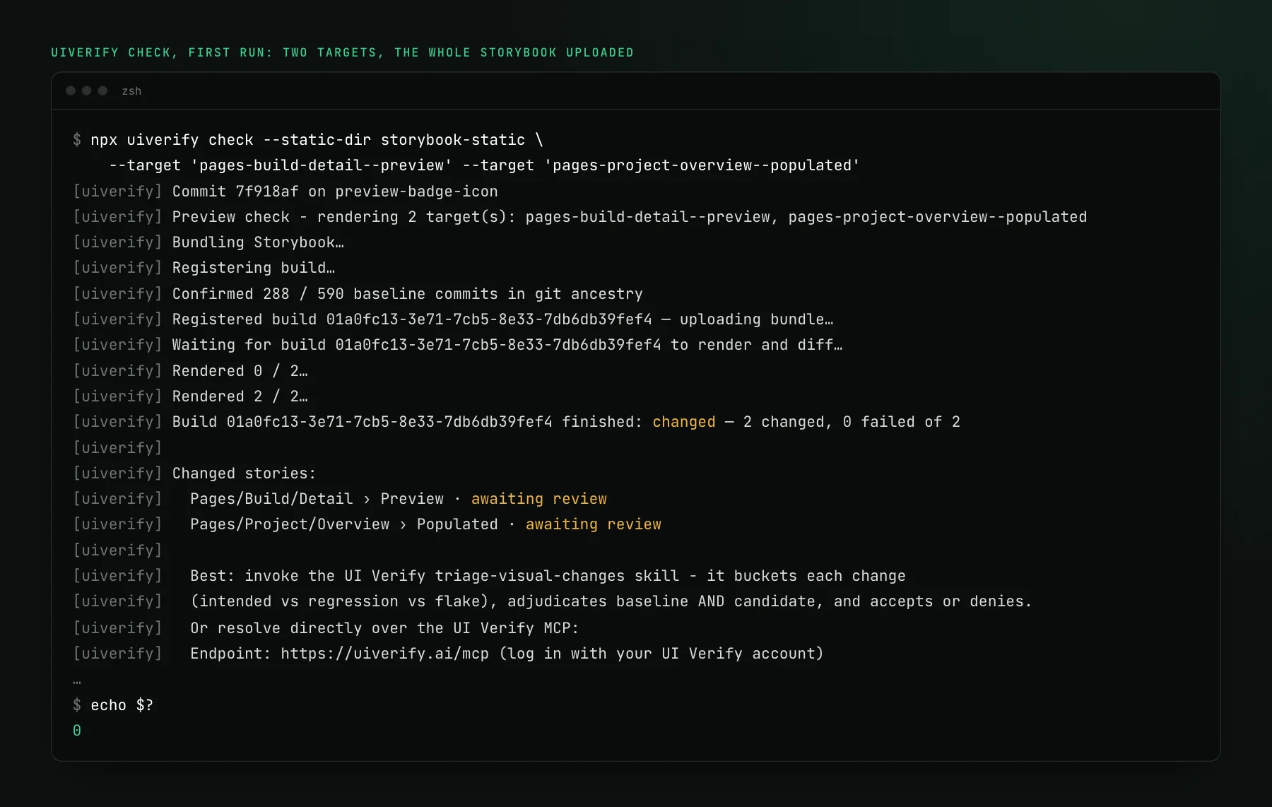 Terminal output of uiverify check: commit 7f918af on branch preview-badge-icon, a preview check rendering 2 targets, bundling Storybook, confirming 288 of 590 baseline commits in git ancestry, rendering 2 of 2, finishing changed with 2 changed and 0 failed, listing both stories as awaiting review, pointing at the triage skill and the MCP endpoint, and exiting 0.